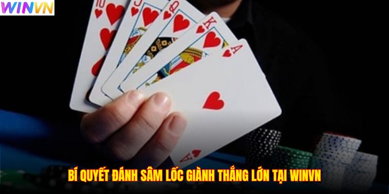 Bí quyết đánh sâm lốc giành thắng lớn tại WINVN