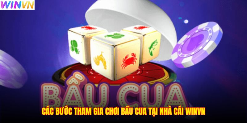 Các bước tham gia chơi Bầu cua tại nhà cái WINVN