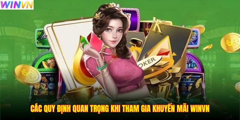 Các quy định quan trọng khi tham gia khuyến mãi WINVN
