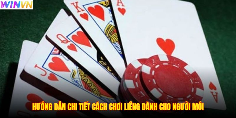 Hướng dẫn chi tiết cách chơi Liêng dành cho người mới