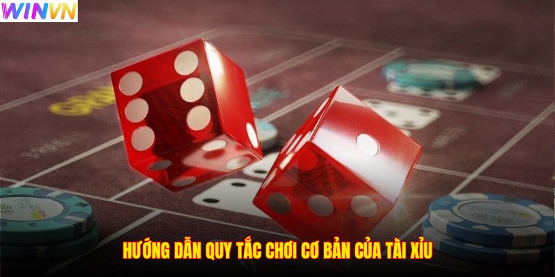 Hướng dẫn quy tắc chơi cơ bản của Tài Xỉu