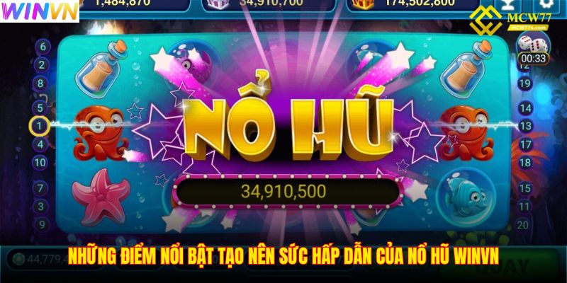Những điểm nổi bật tạo nên sức hấp dẫn của nổ hũ WINVN