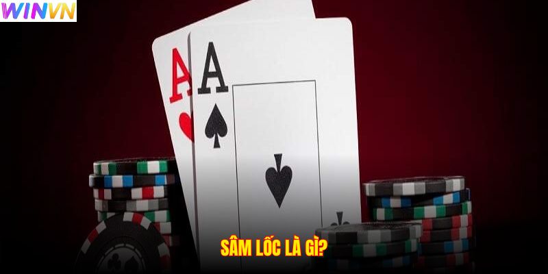Sâm lốc là gì?