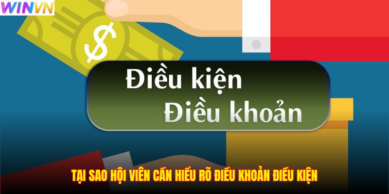 Tại sao hội viên cần hiểu rõ điều khoản điều kiện