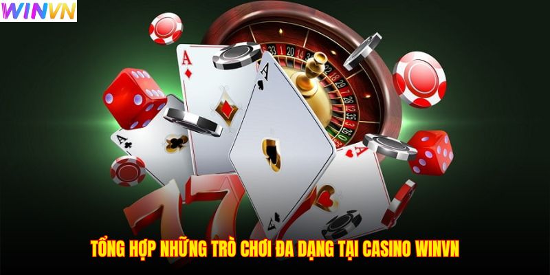 Tổng hợp những trò chơi đa dạng tại casino WINVN