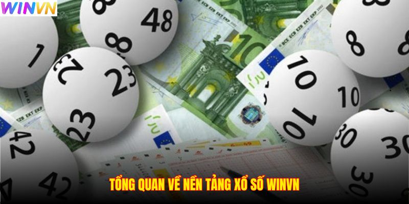 Tổng quan về nền tảng xổ số WINVN