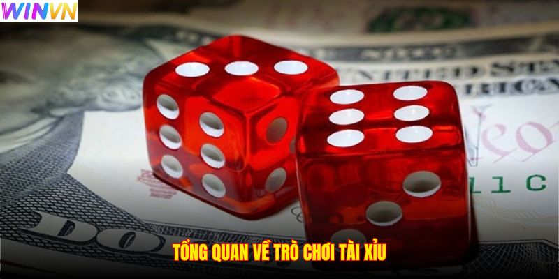Tổng quan về trò chơi Tài Xỉu