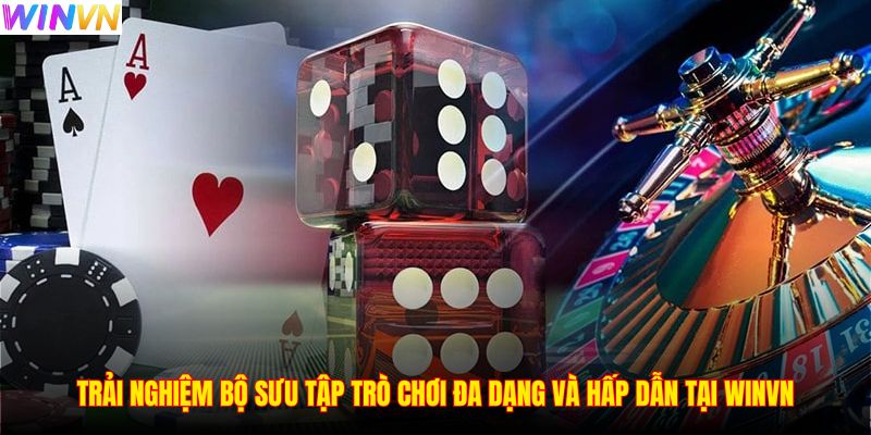 Trải nghiệm bộ sưu tập trò chơi đa dạng và hấp dẫn tại WINVN