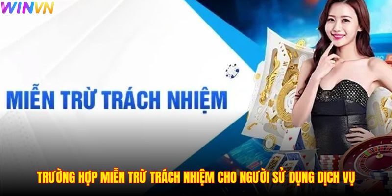 Trường hợp miễn trừ trách nhiệm cho người sử dụng dịch vụ